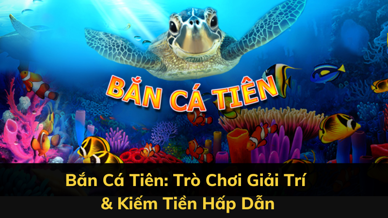 Ban ca tien