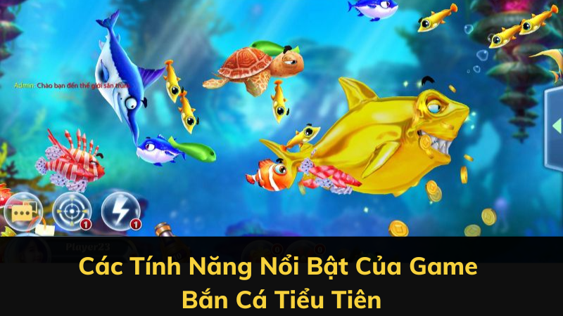 Các Tính Năng Nổi Bật Của Game Bắn Cá Tiểu Tiên