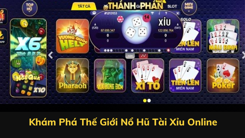 Khám Phá Thế Giới Nổ Hũ Tài Xỉu Online 