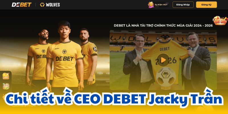 Chi tiết về CEO DEBET Jacky Trần