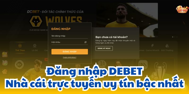 Đăng nhập DEBET - Nhà cái trực tuyến uy tín hạng nhất